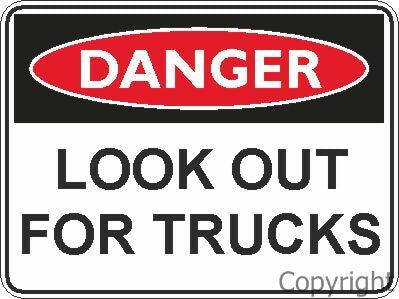 DANGER LOOK OUT FOR TRUCKS 450x600mm POLY