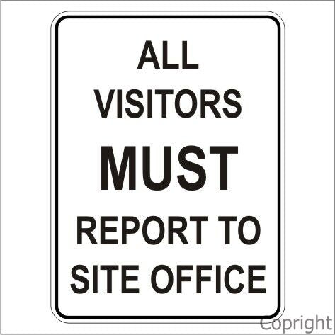 ALL VISITORS MUST REPORT TO SITE OFFICE POLY 300x450mm