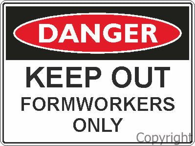 DANGER KEEP OUT FORMWORKERS ONLY 450x600mm Flute