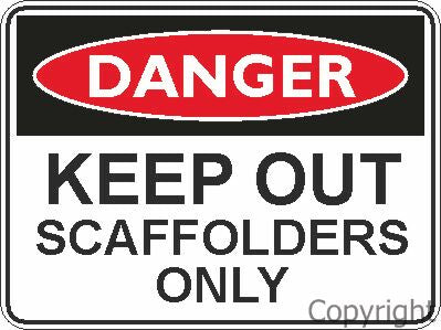 DANGER KEEP OUT SCAFFOLDERS ONLY 450x600mm Flute