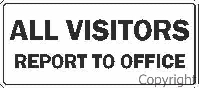 ALL VISITORS REPORT TO OFFICE 200x450mm POLY