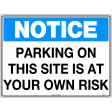 300x225mm - Poly - Notice Parking On This Site Is At Your Own Risk (TC406MP)