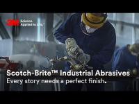 Scotch-Brite™ Industrial Abrasives – Every story needs a perfect finish.
