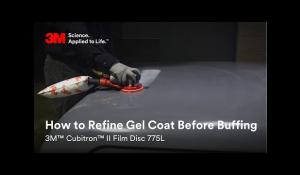 How to Refine Gel Coat Before Buffing: 3M™ Cubitron™ II Film Disc 775L